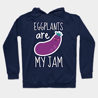 Eggplants Are My Jam Funny Hoodie